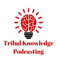 Tribal Knowledge Podcasting