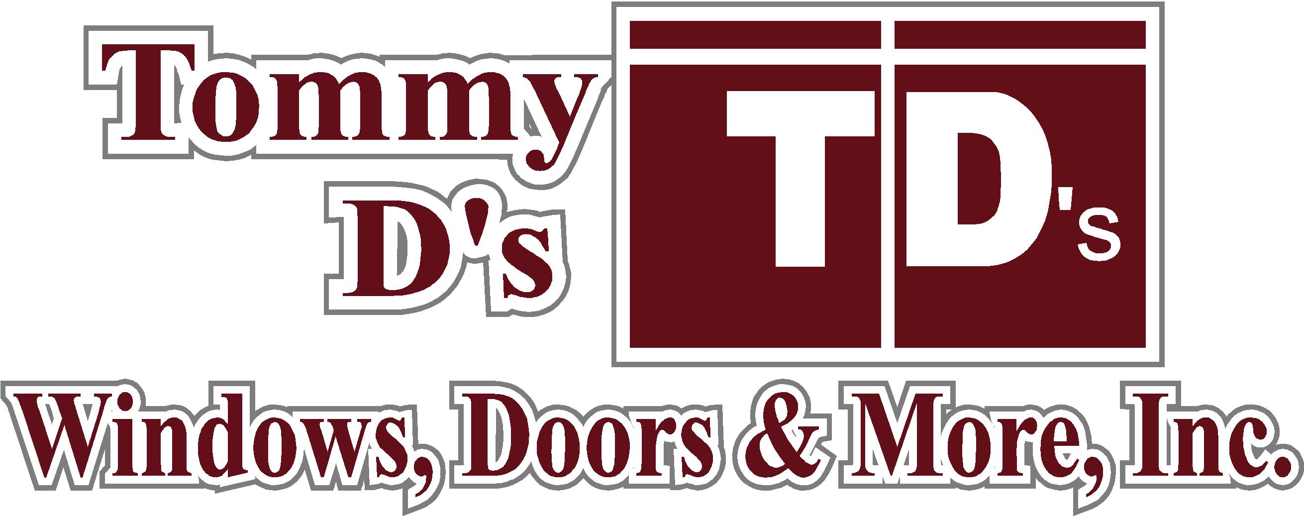 Tommy D's Windows, Doors & More Inc.