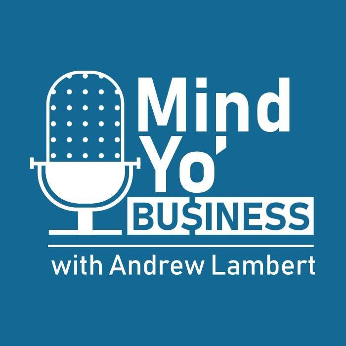 Mind Yo' Business with Andrew Lambert 